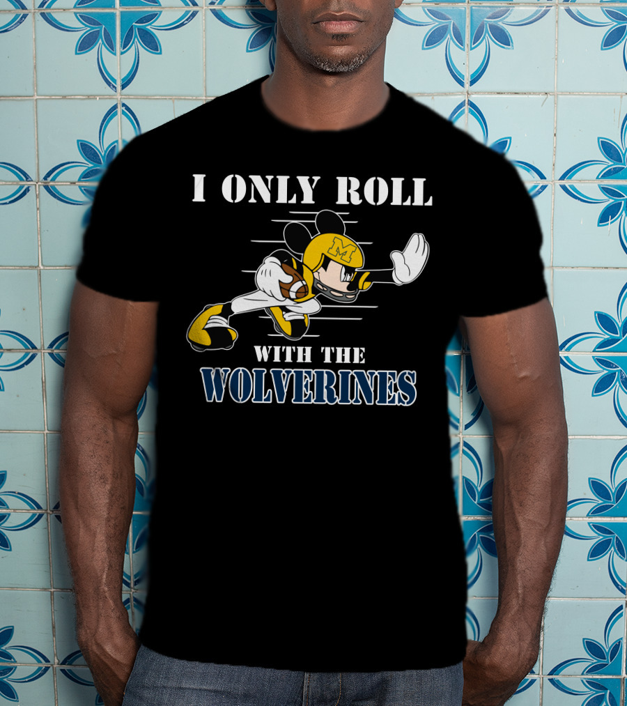 I Only Roll With The Wolverines Mickey Football Helmet T-Shirt