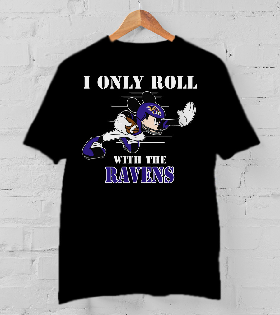 I Only Roll With The Baltimore Ravens Mickey T-Shirt