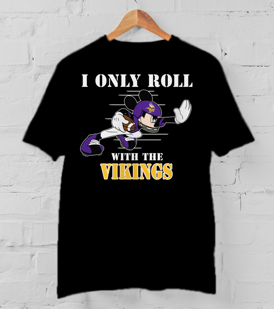 I Only Roll With The Vikings Minnesota Mickey T-Shirt