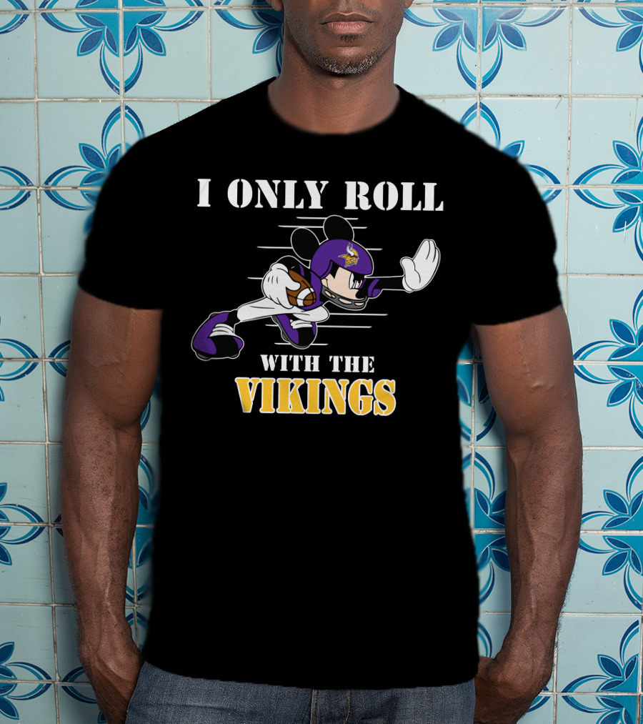 I Only Roll With The Vikings Minnesota Mickey T-Shirt