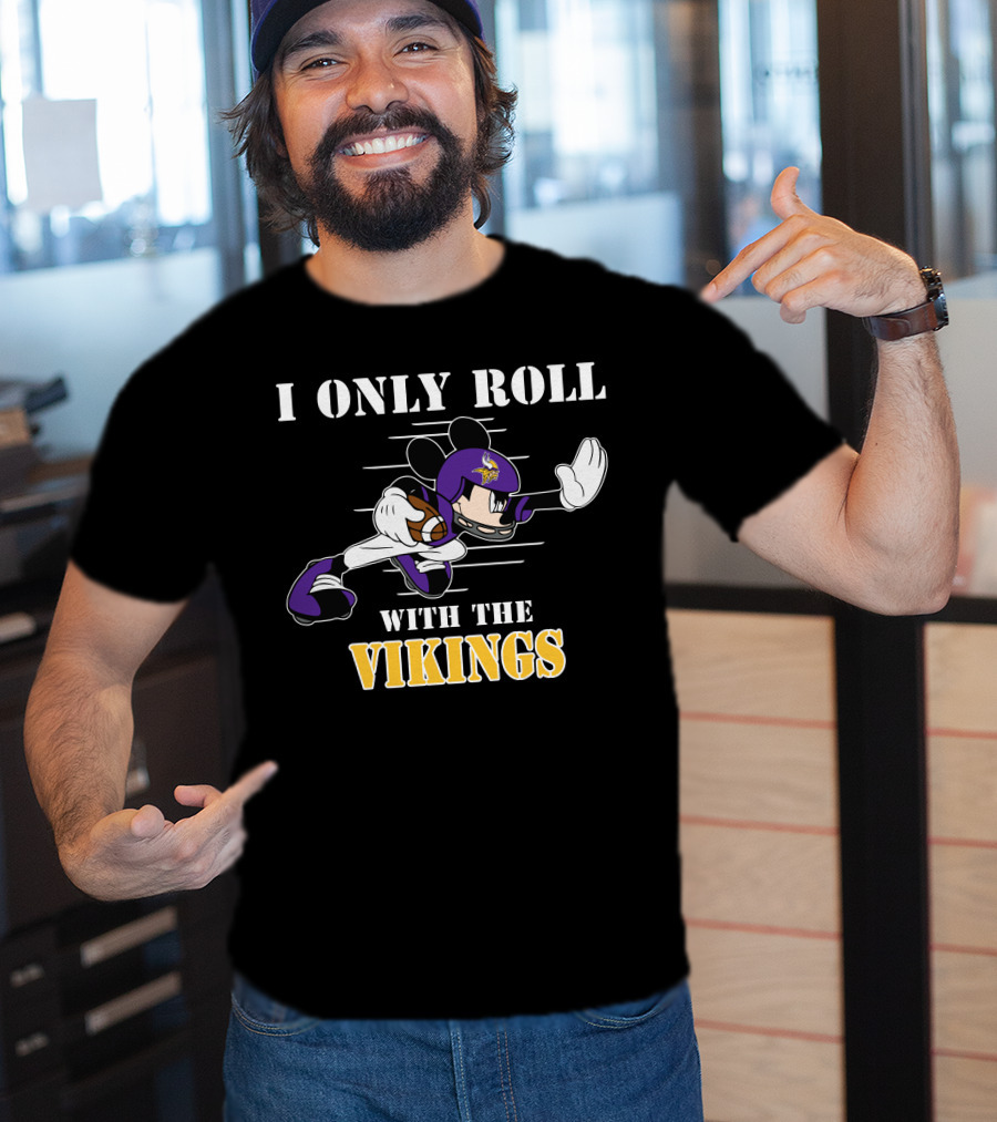 I Only Roll With The Vikings Minnesota Mickey T-Shirt