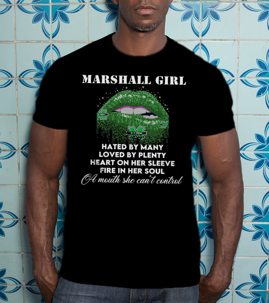 MARSHALL GIRL Hated By Many Loved By Plenty Heart On Her Sleeve Fire In Her Soul A Mouth She Can't Control T-Shirt