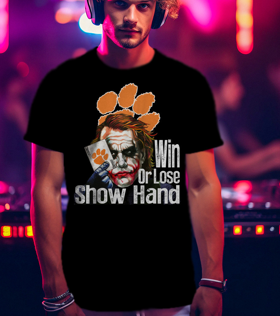 Clemson Tigers Joker Win Or Lose Show Hand T-Shirt