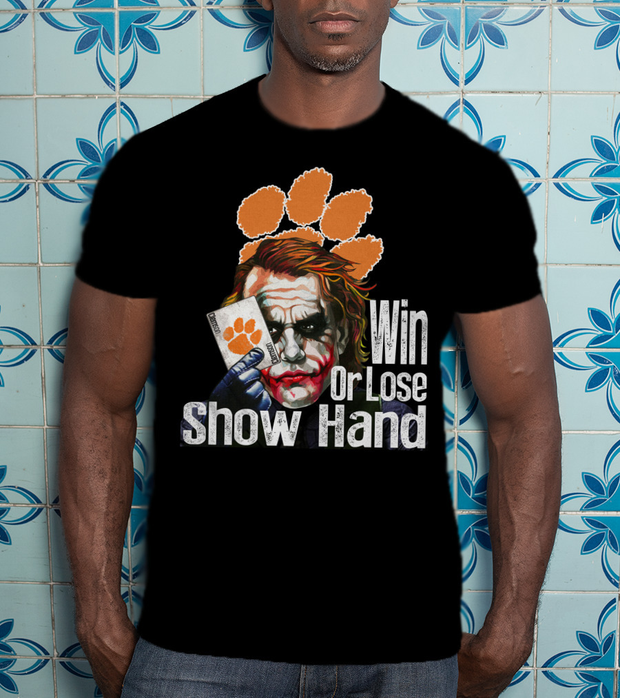 Clemson Tigers Joker Win Or Lose Show Hand T-Shirt