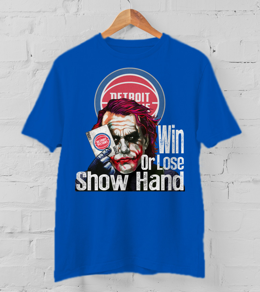 Detroit Pistons Win Or Lose Show Hand T-Shirt