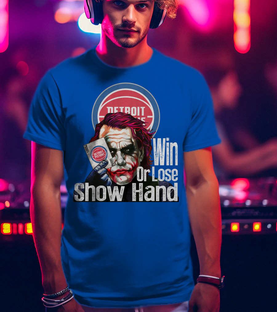 Detroit Pistons Win Or Lose Show Hand T-Shirt
