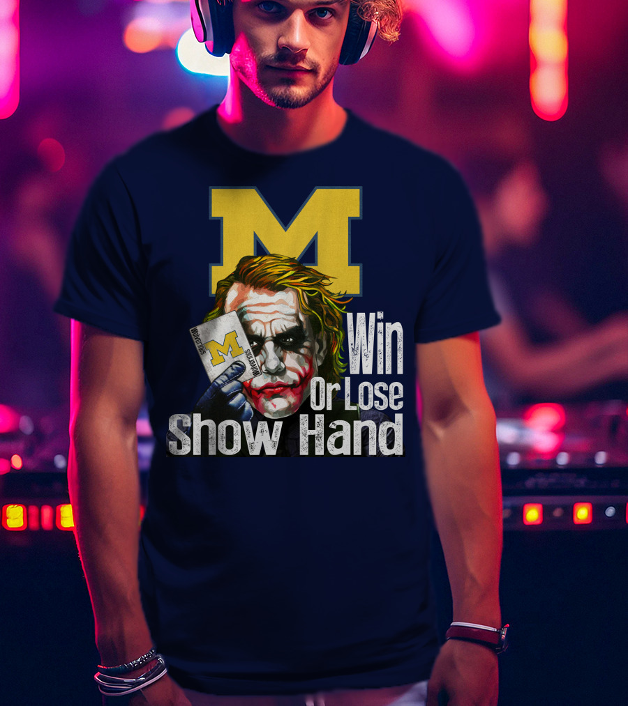 Win Or Lose Show Hand Michigan Wolverines Joker T-Shirt