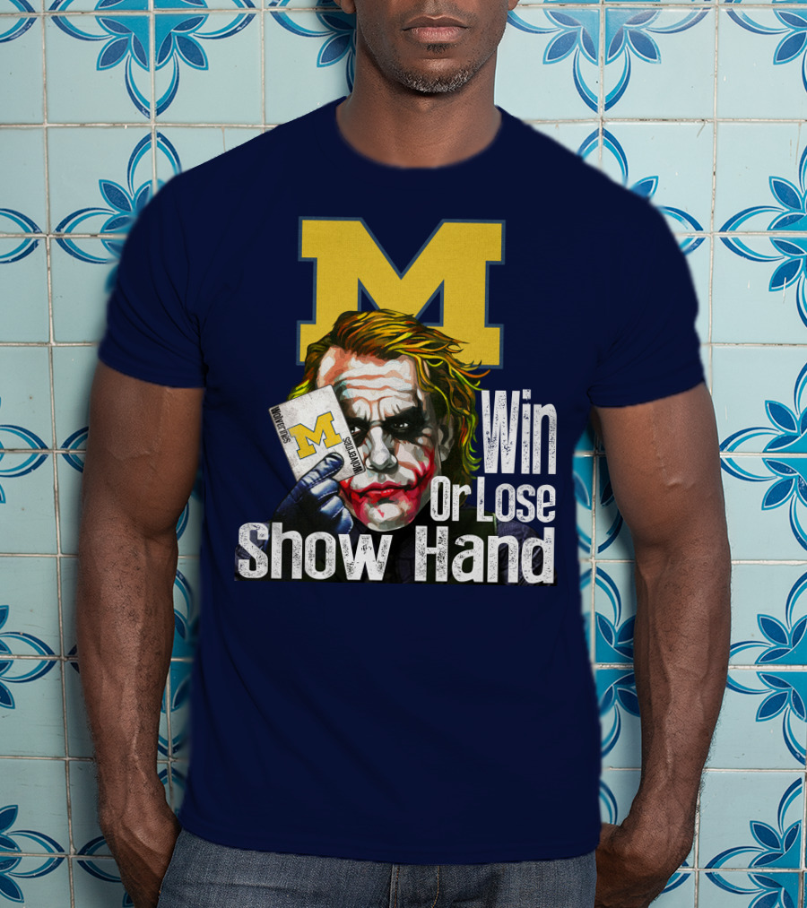 Win Or Lose Show Hand Michigan Wolverines Joker T-Shirt