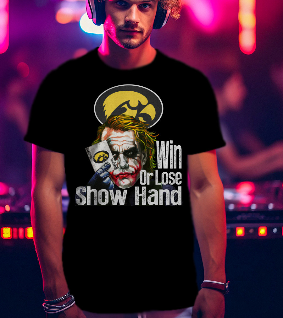 Iowa Hawkeyes Joker Win Or Lose Show Hand T-Shirt