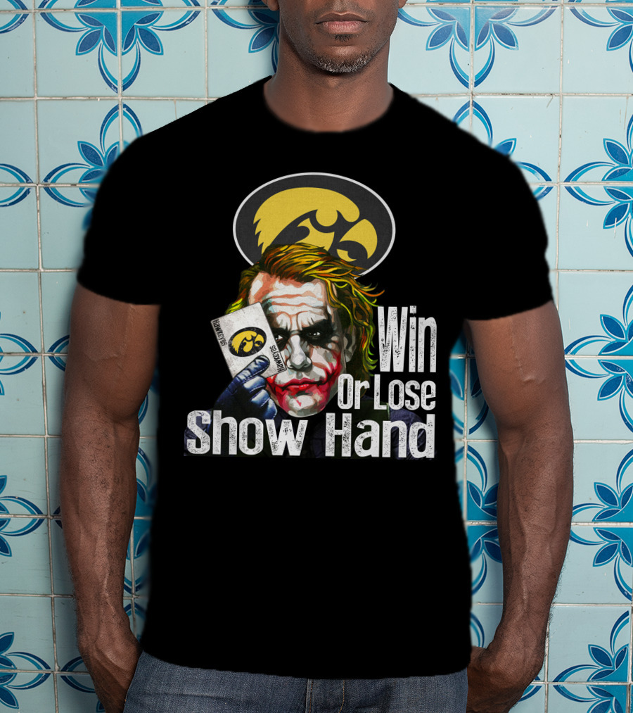 Iowa Hawkeyes Joker Win Or Lose Show Hand T-Shirt