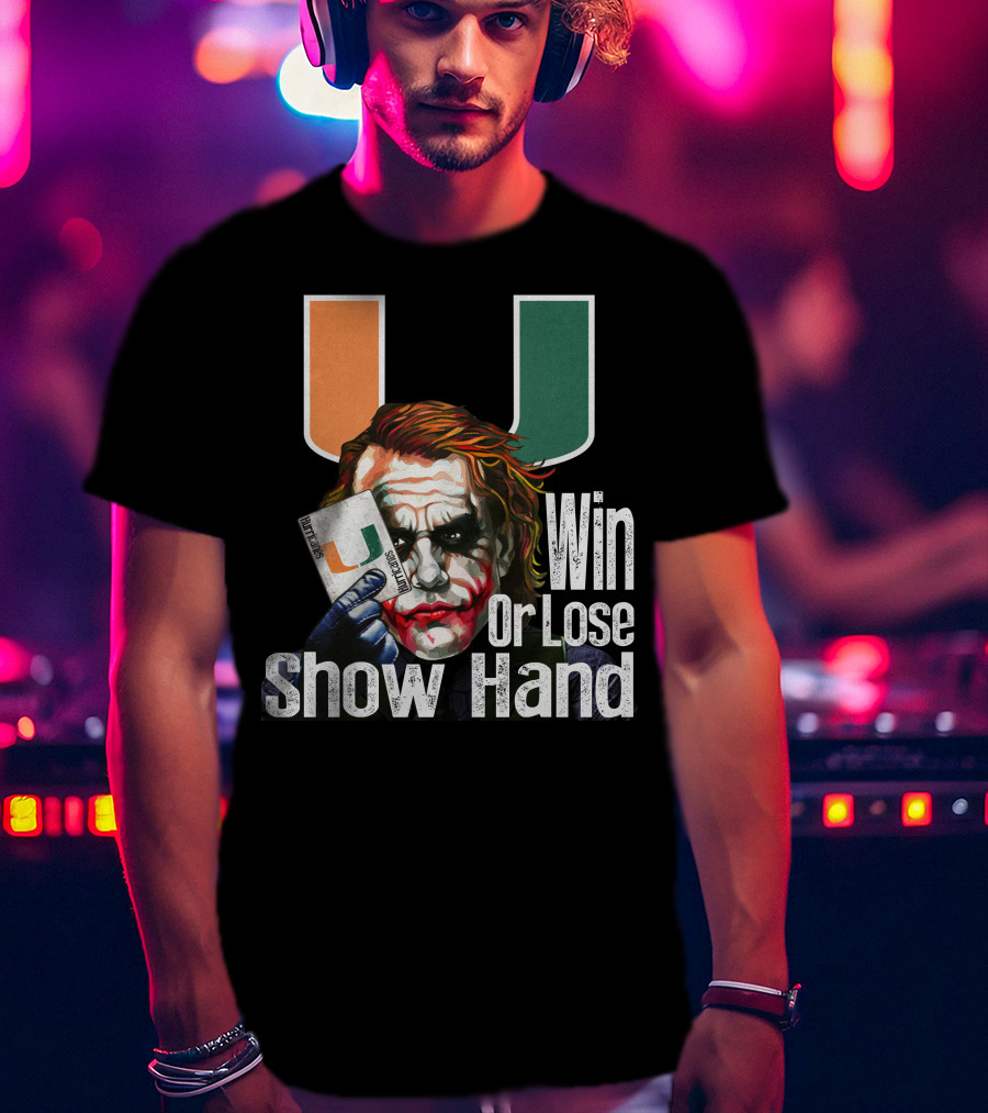Win Or Lose Show Hand Miami Hurricanes Joker T-Shirt