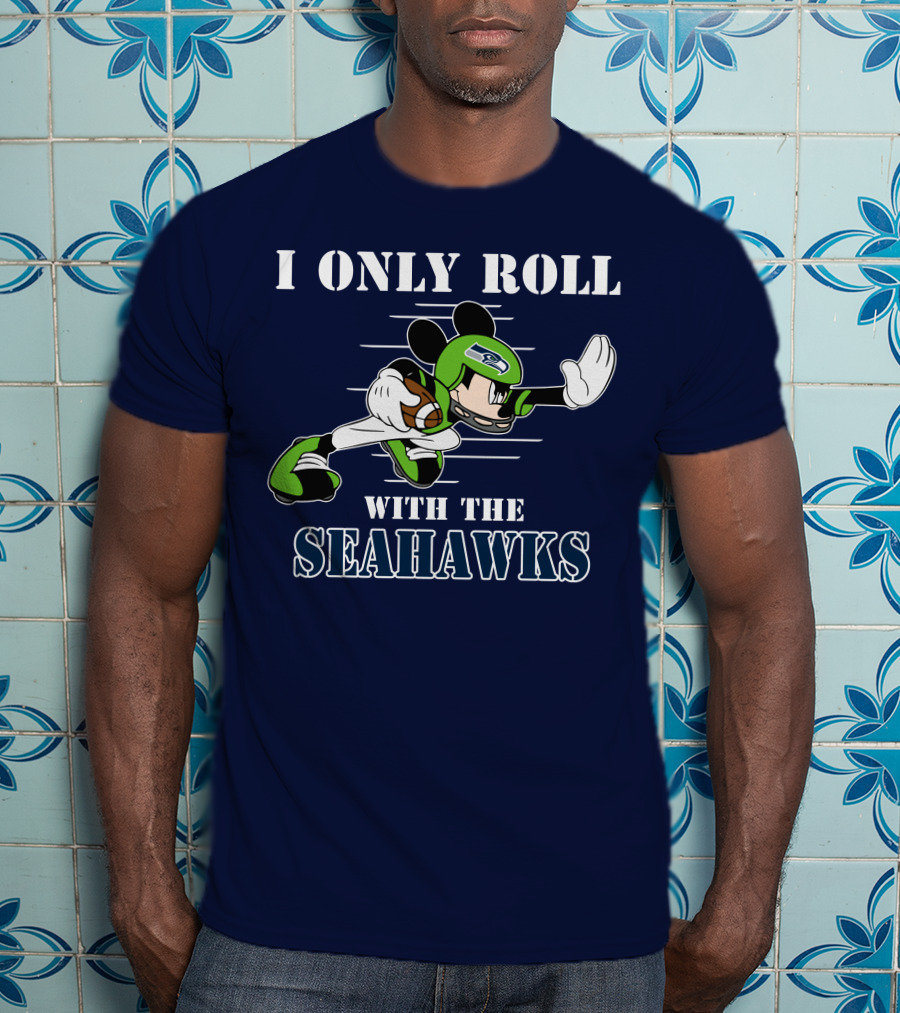 I Only Roll With The Seahawks Mickey Football Helmet T-Shirt