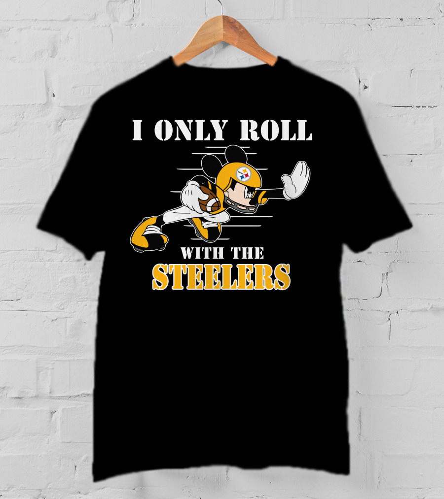 I Only Roll With The Steelers T-Shirt