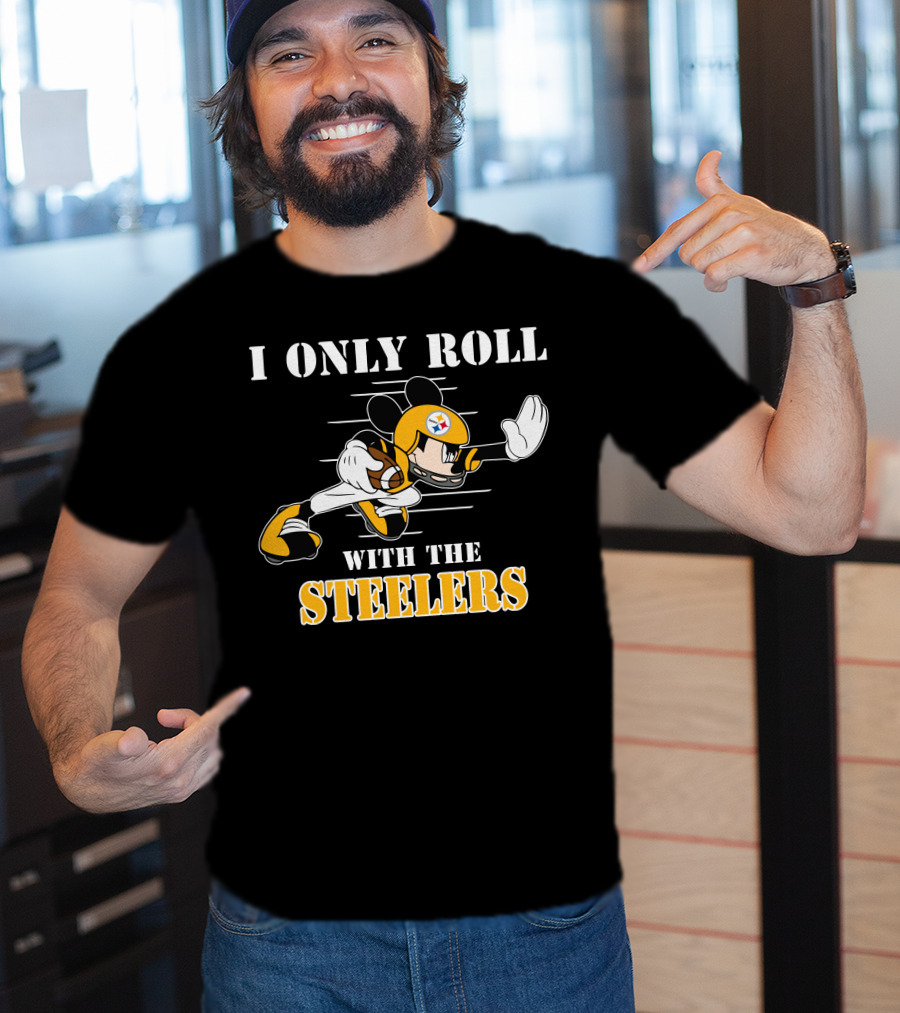 I Only Roll With The Steelers T-Shirt