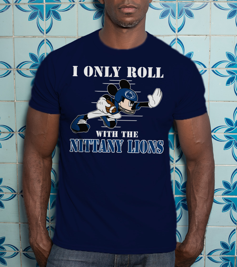 I Only Roll With The Nittany Lions Mickey Football Player T-Shirt