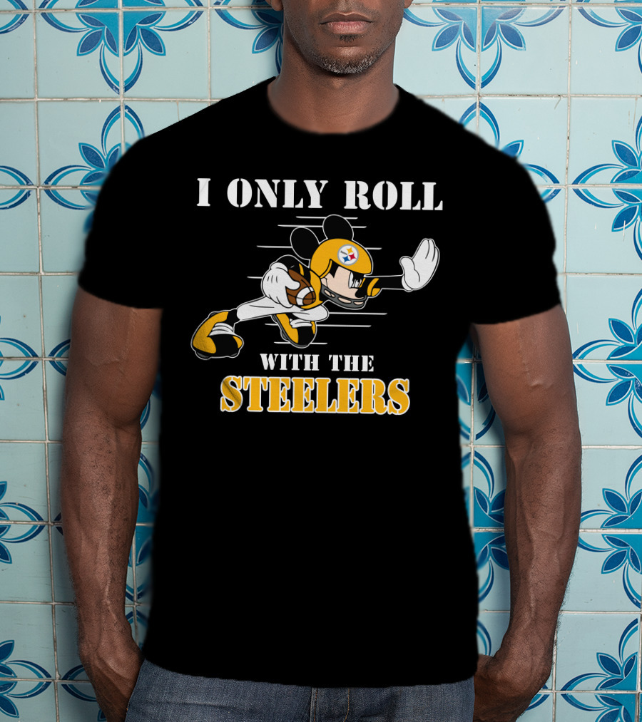 I Only Roll With The Steelers Mickey T-Shirt