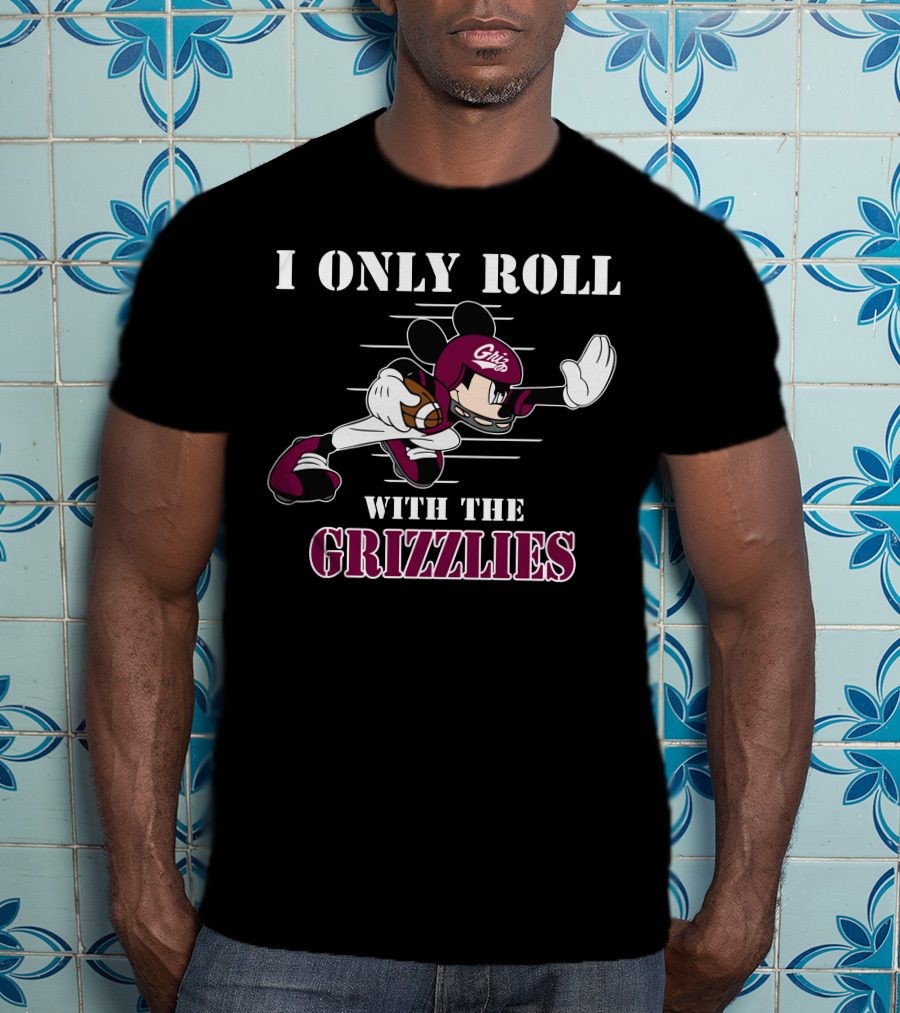 I Only Roll With The Grizzlies T-Shirt