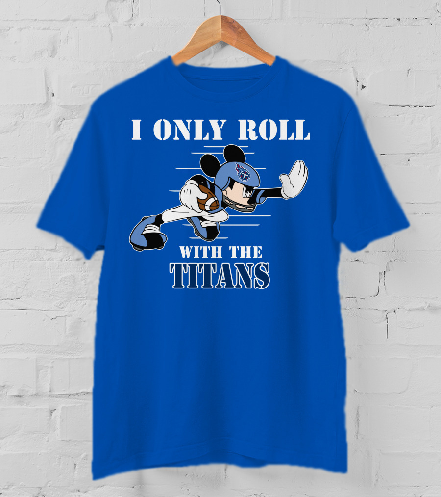 I Only Roll With The Titans Mickey Tennessee Football T-Shirt