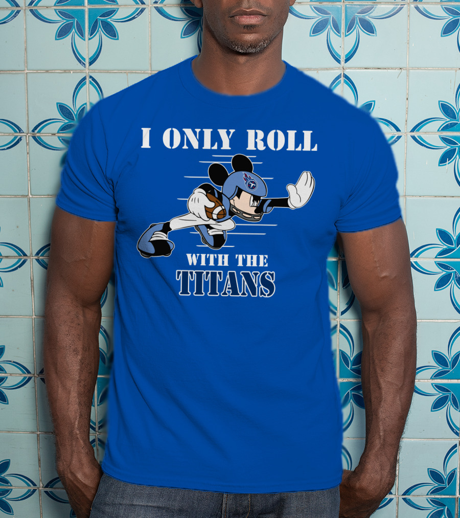 I Only Roll With The Titans Mickey Tennessee Football T-Shirt