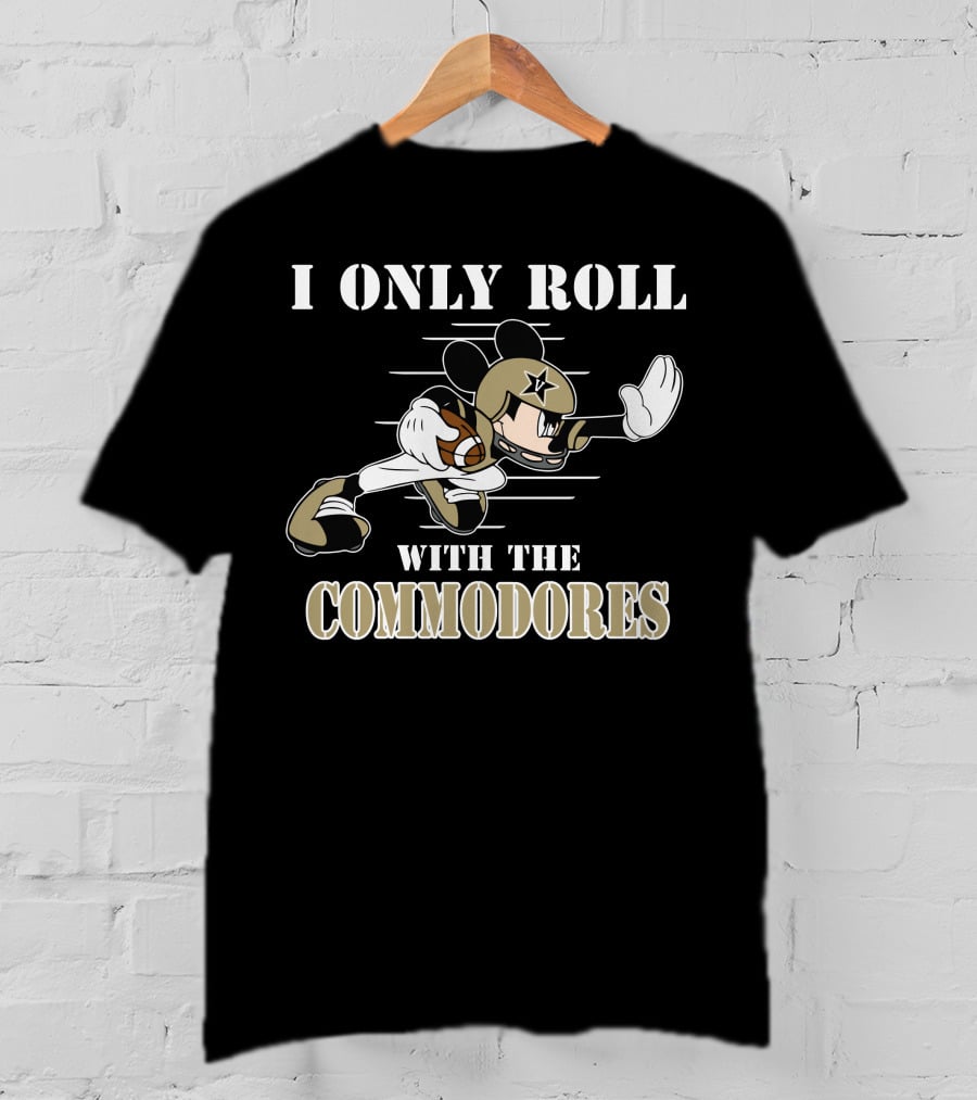 I Only Roll With The Commodores Vanderbilt Mickey T-Shirt