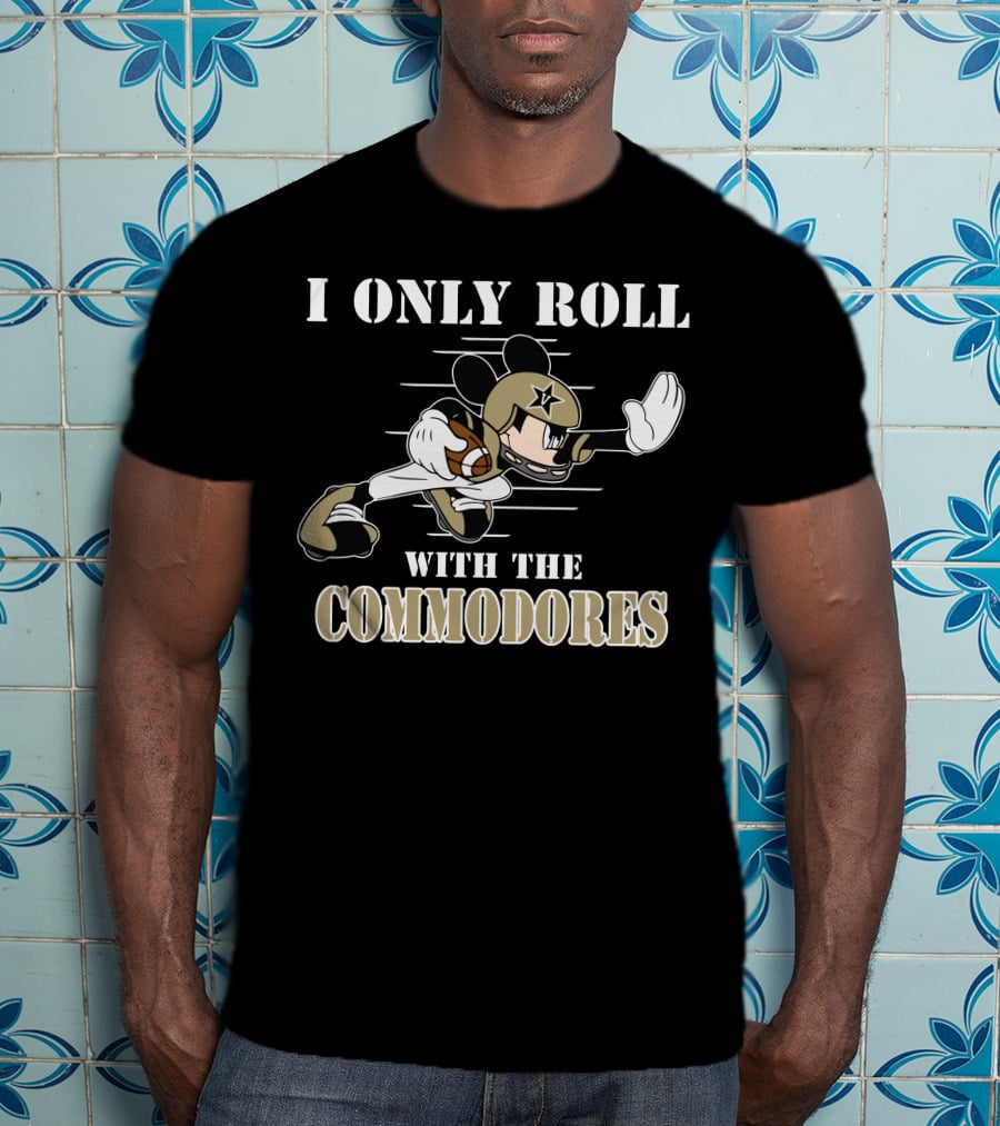 I Only Roll With The Commodores Vanderbilt Mickey T-Shirt