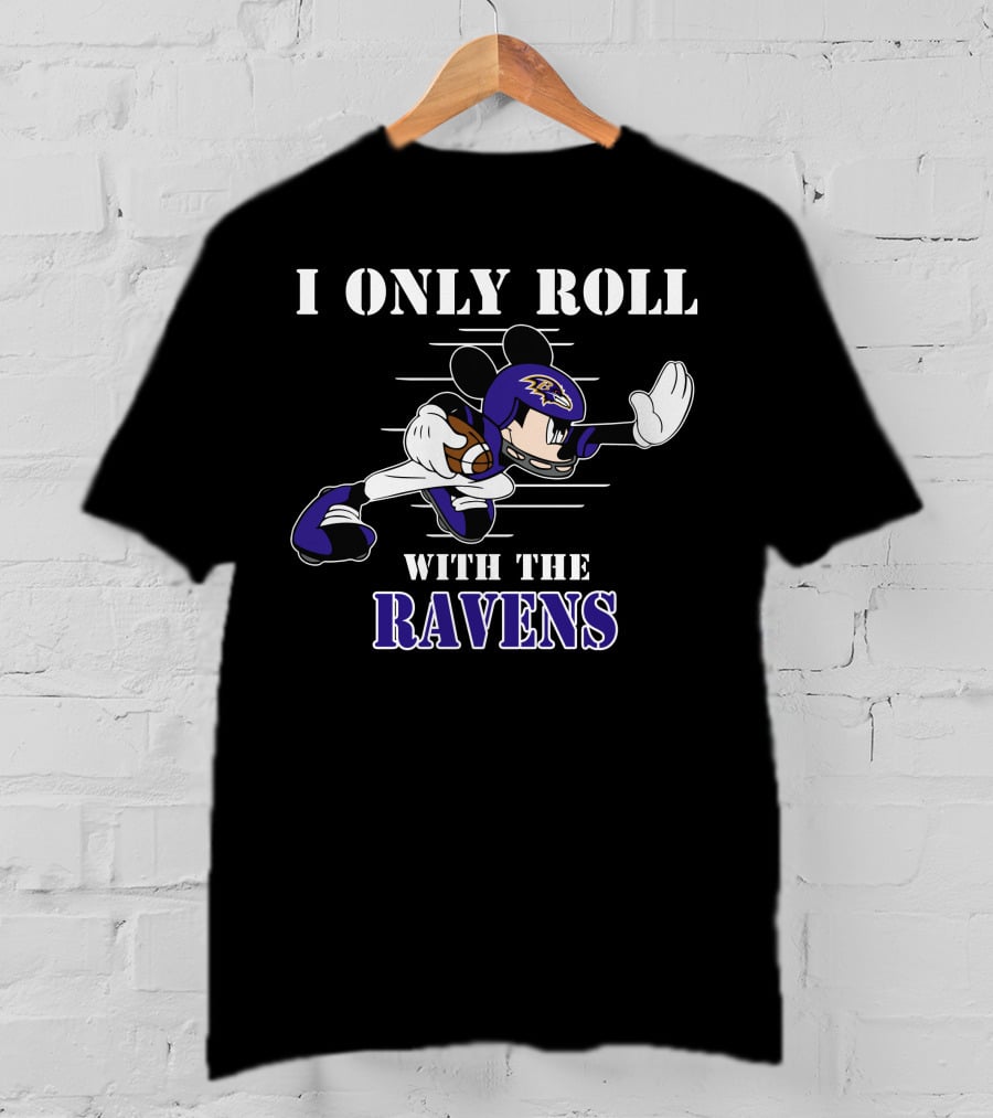 I Only Roll With The Baltimore Ravens Mickey T-Shirt