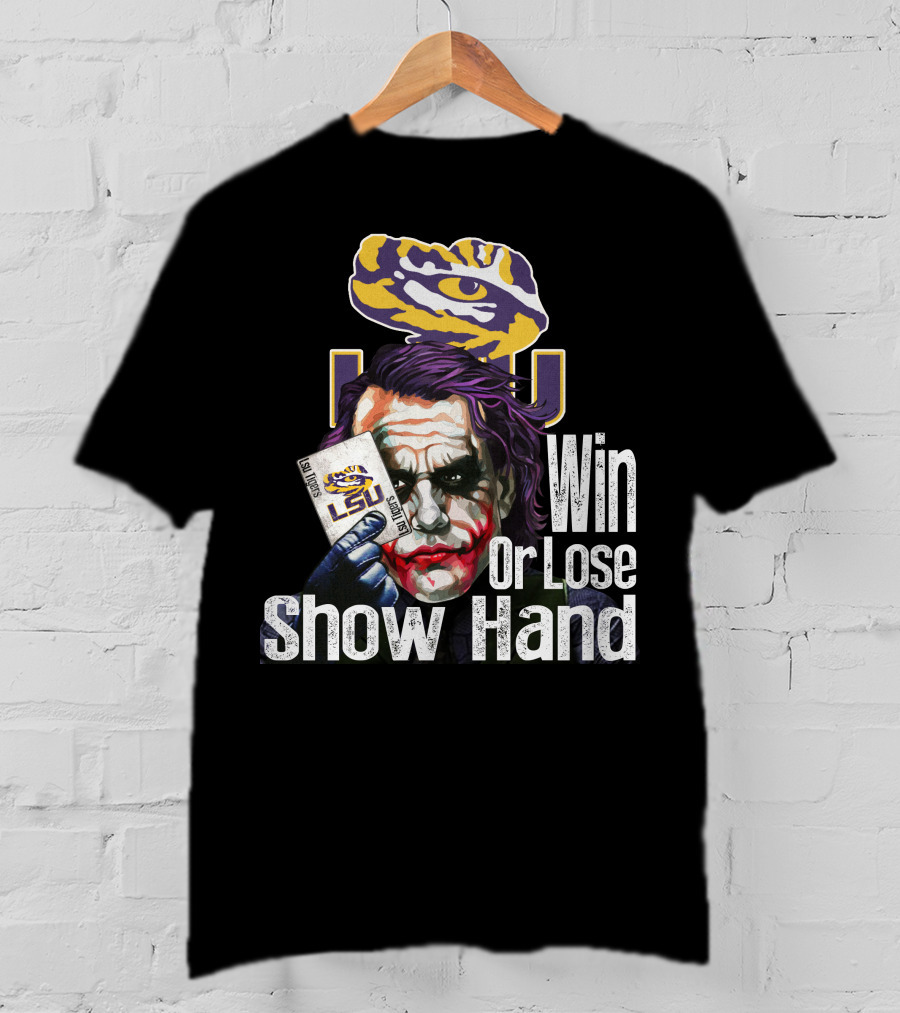 Lsu Tigers Joker Win Or Lose Show Hand T-Shirt