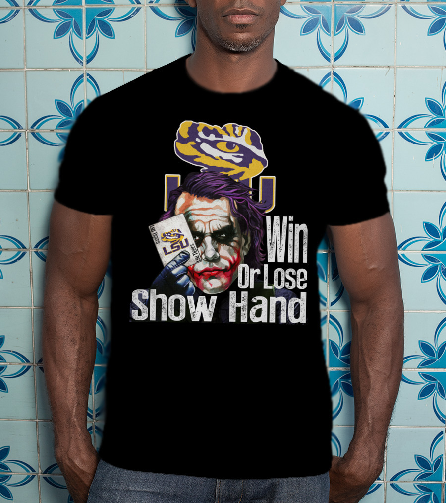 Lsu Tigers Joker Win Or Lose Show Hand T-Shirt