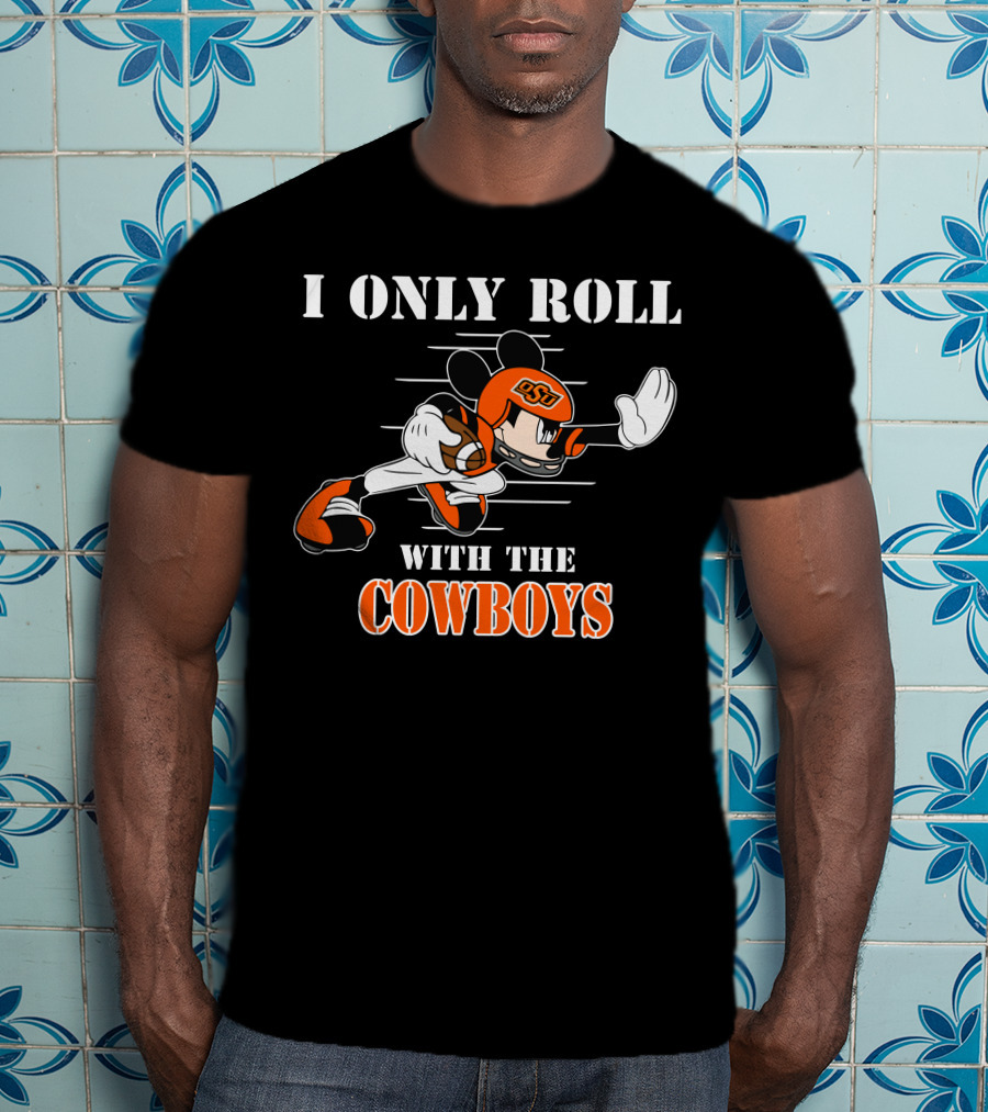 I Only Roll With The OSU Cowboys T-Shirt
