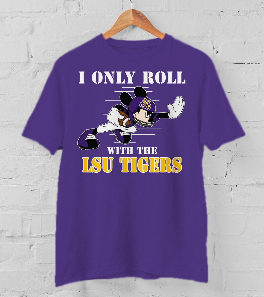 I Only Roll With The LSU Tigers Mickey Football Player T-Shirt