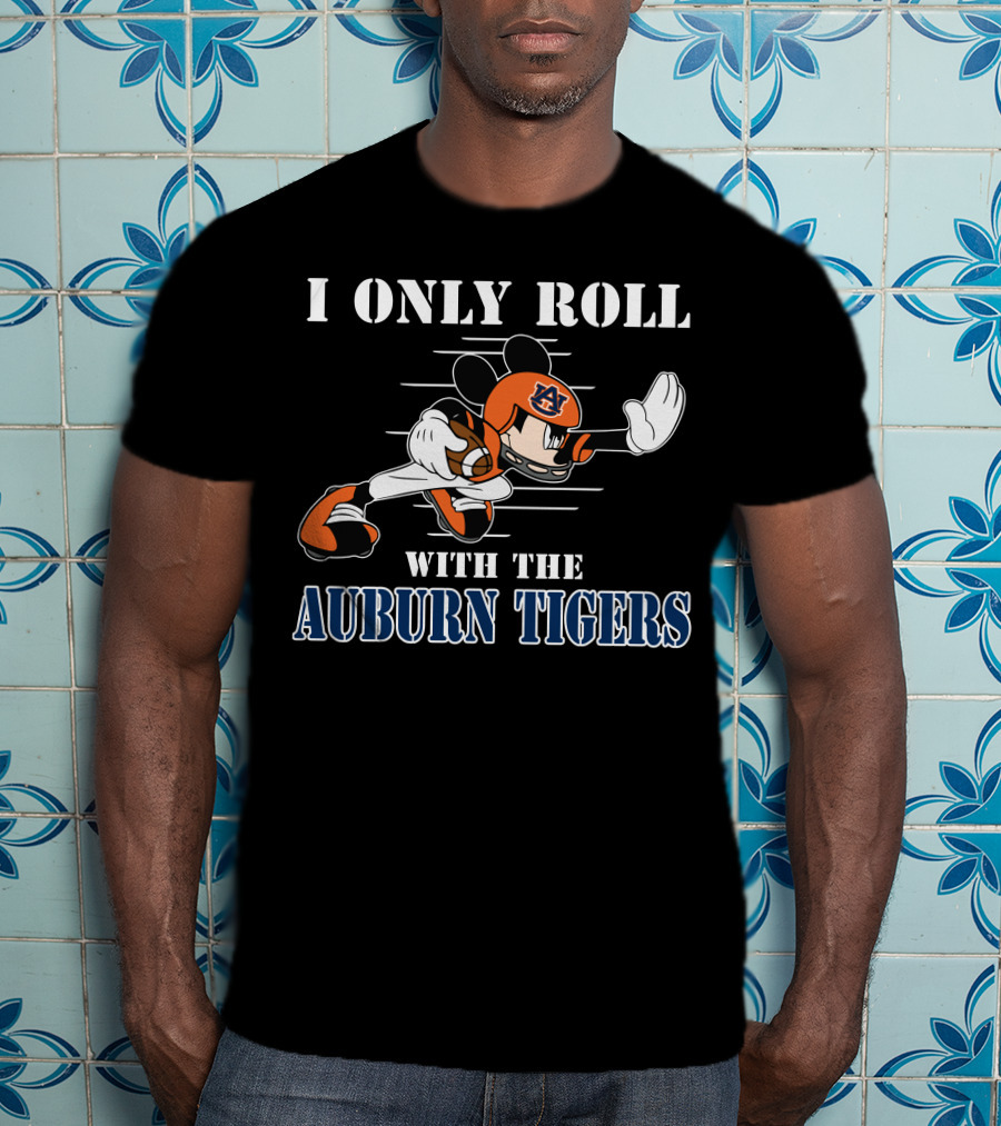 I Only Roll With The Auburn Tigers Football Mickey T-Shirt