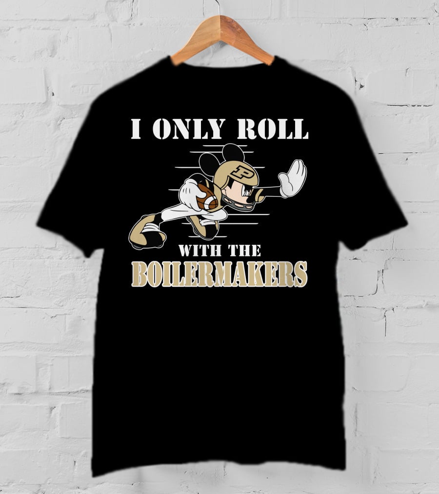 I Only Roll With The Purdue Boilermakers Mickey T-Shirt
