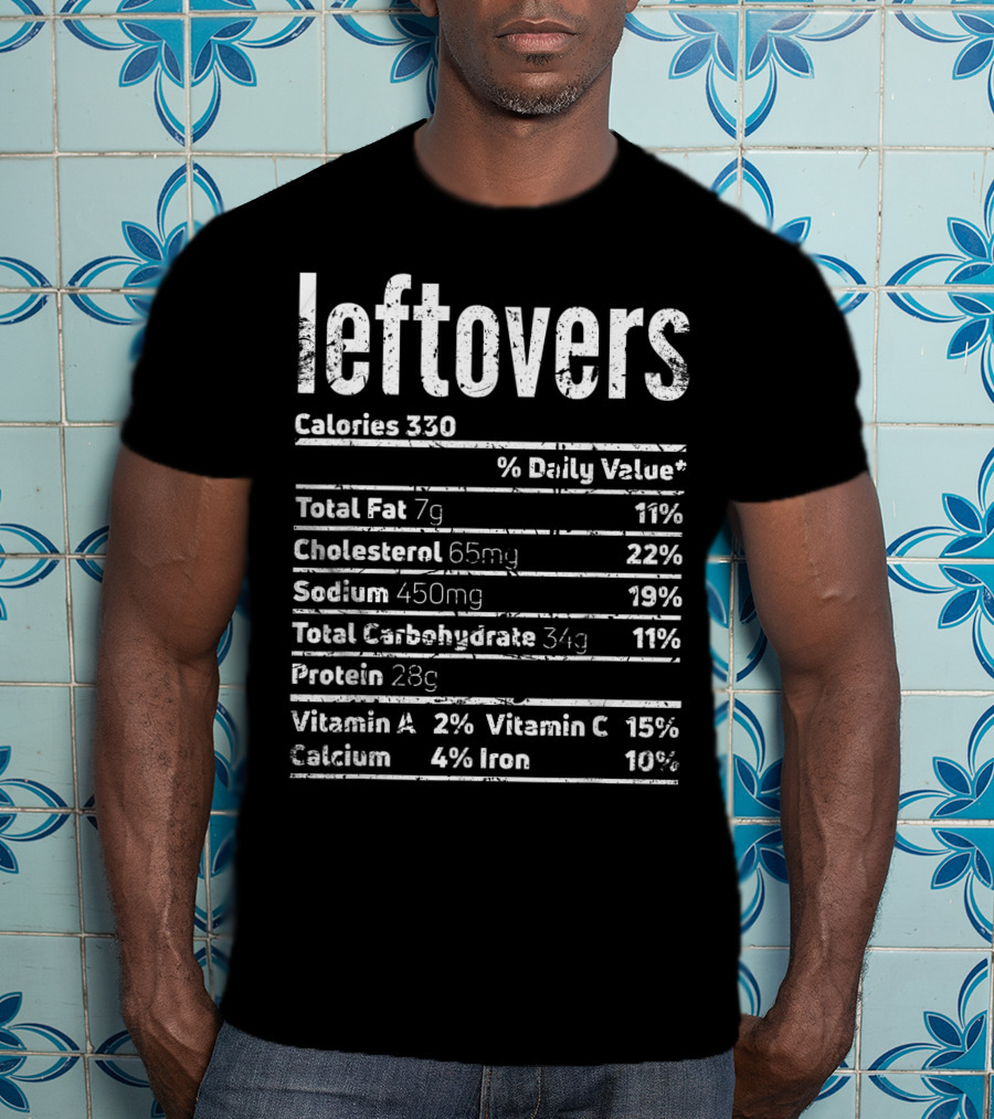 Leftovers Nutrition Facts Calories Protein Vitamin Thanksgiving Food T-Shirt