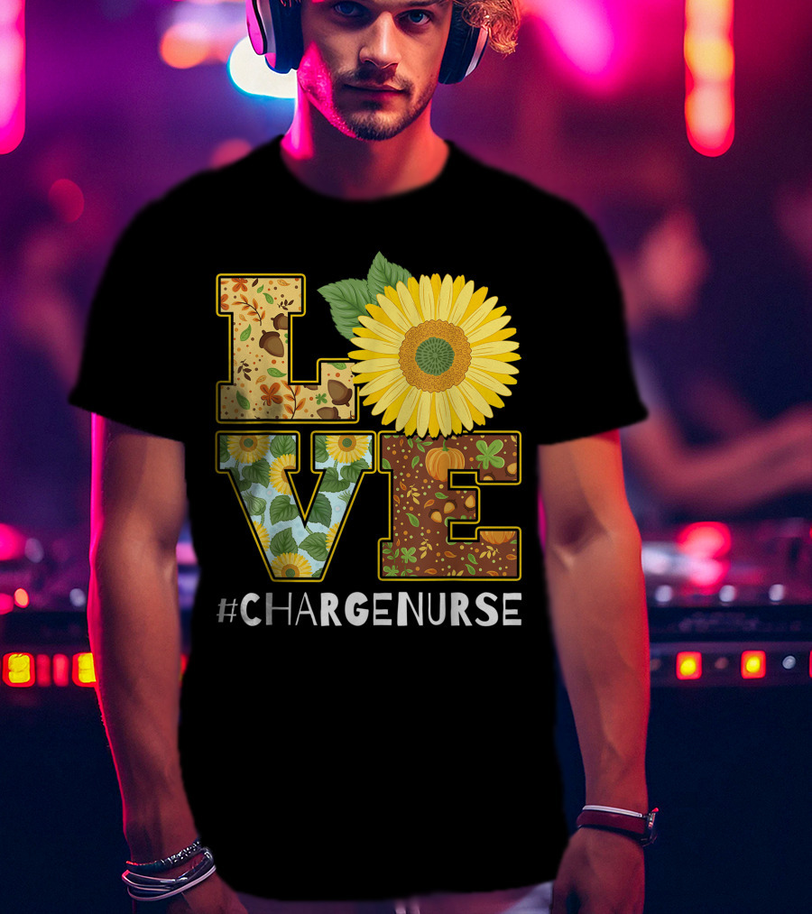 Love Sunflower Autumn Leaves Charge Nurse T-Shirt