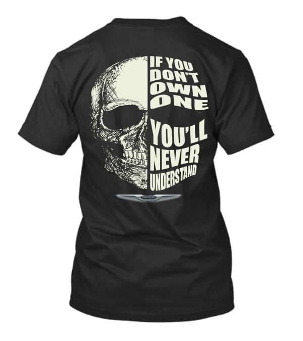 IF YOU DON'T OWN ONE YOU'LL NEVER UNDERSTAND CHRYSLER T-Shirt
