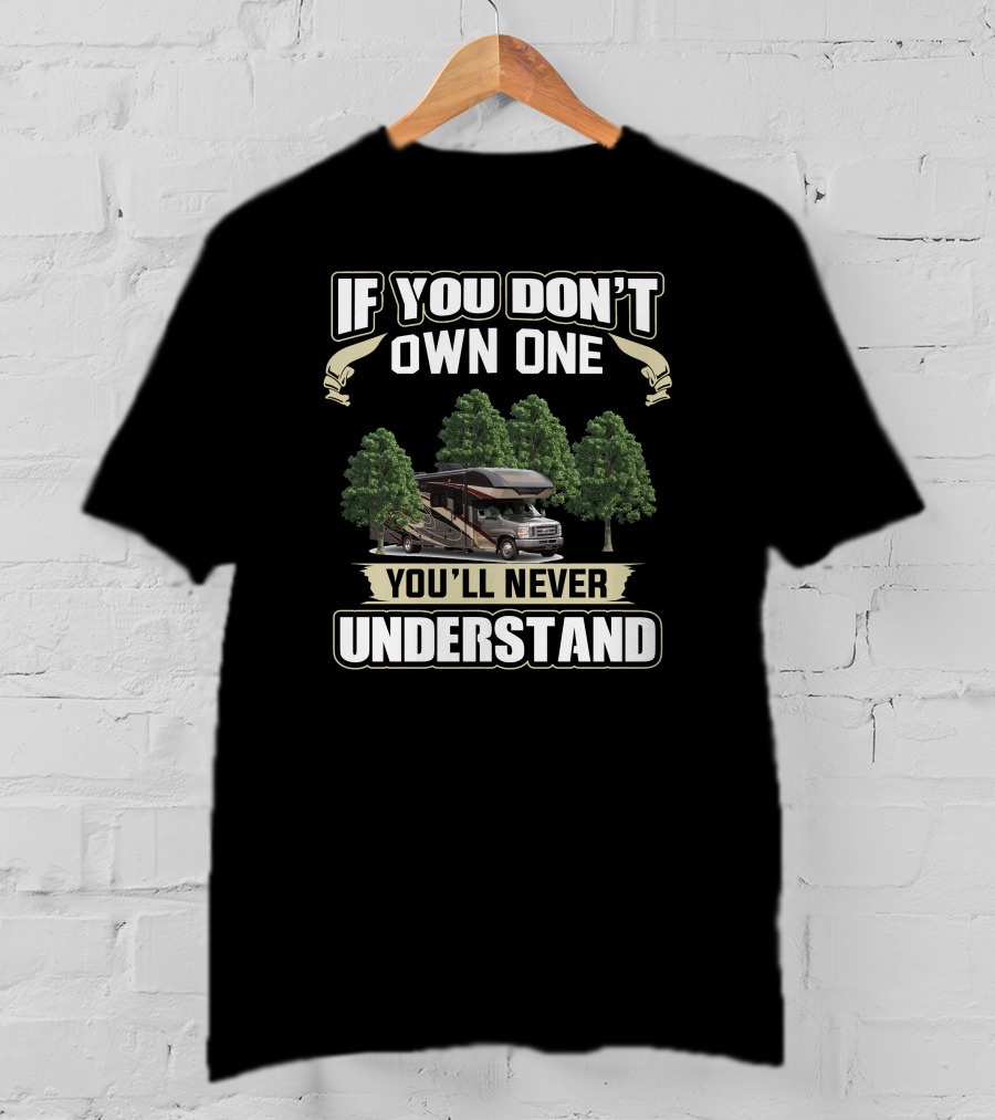 If You Don’t Own One You’ll Never Understand Entegra Coach T-Shirt