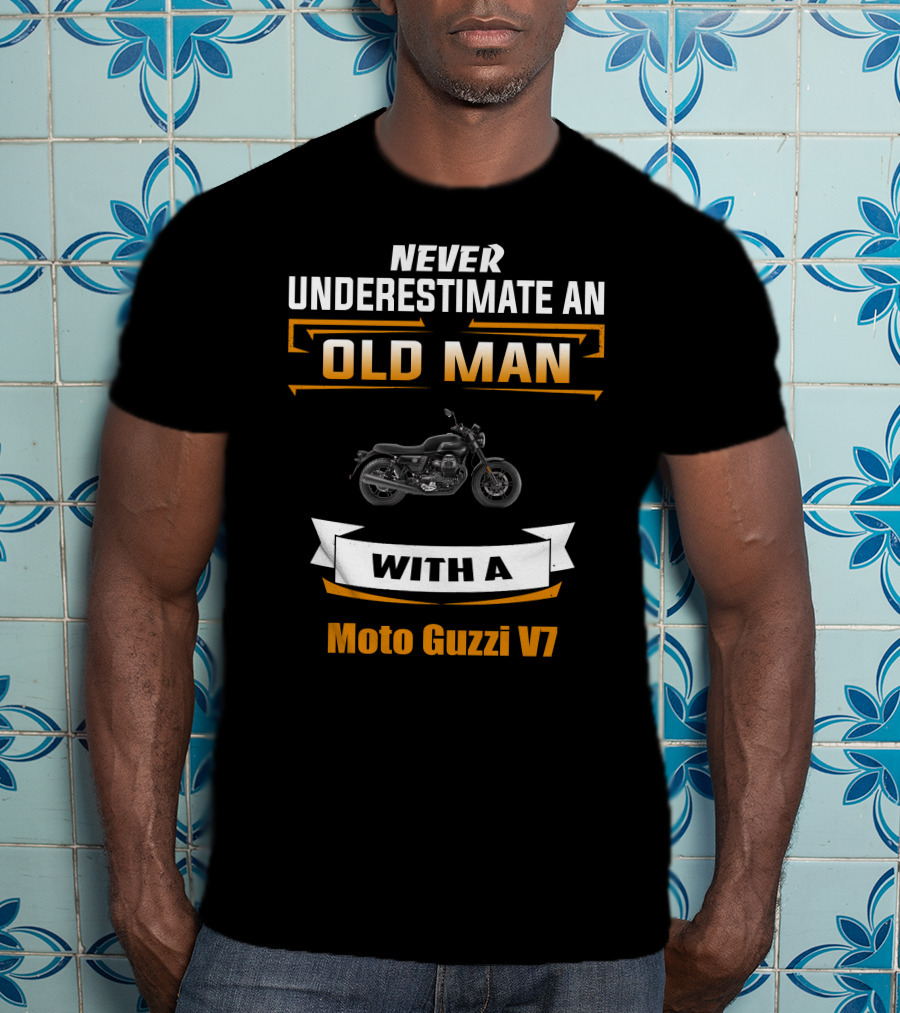 NEVER UNDERESTIMATE AN OLD MAN WITH A Moto Guzzi V7 T-Shirt