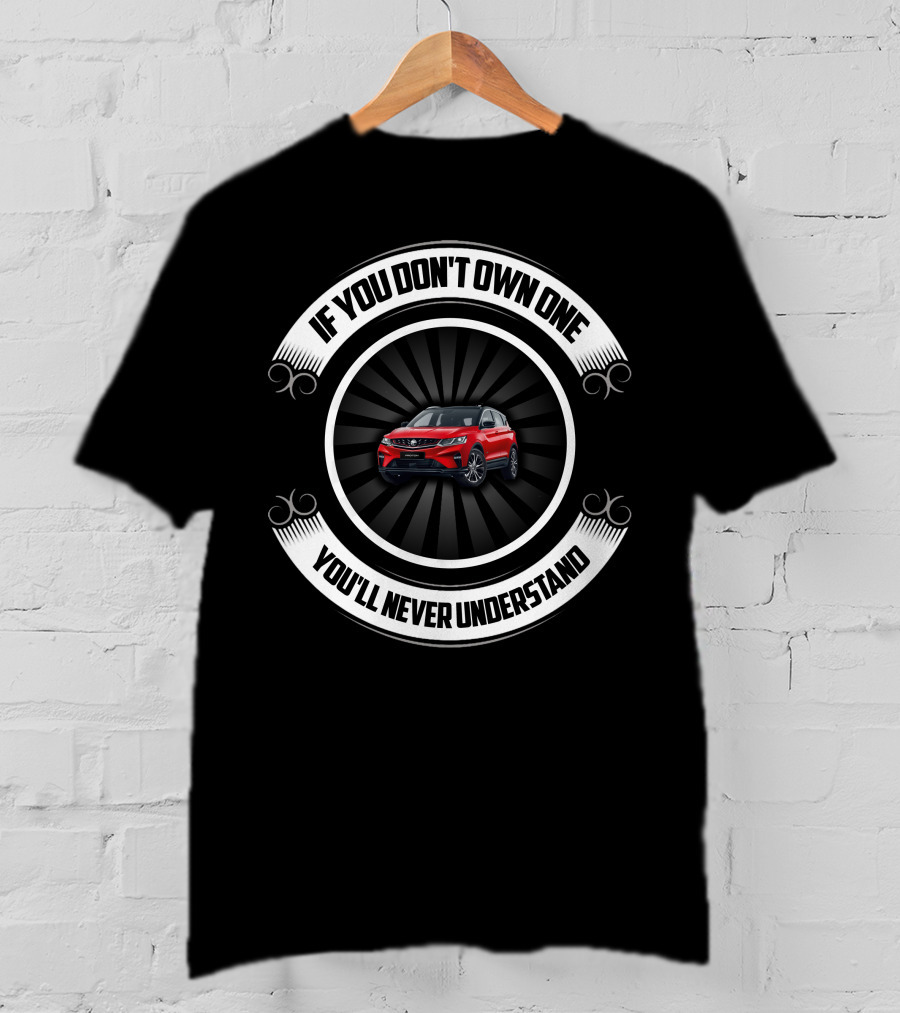 Proton X50 If You Don’t Own One You’ll Never Understand T-Shirt