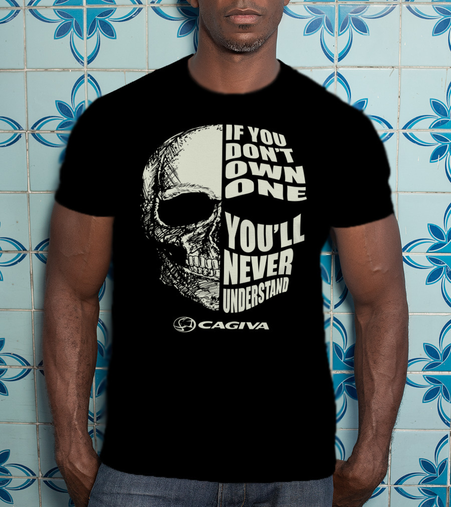 Cagiva If You Don't Own One You'll Never Understand Skull T-Shirt