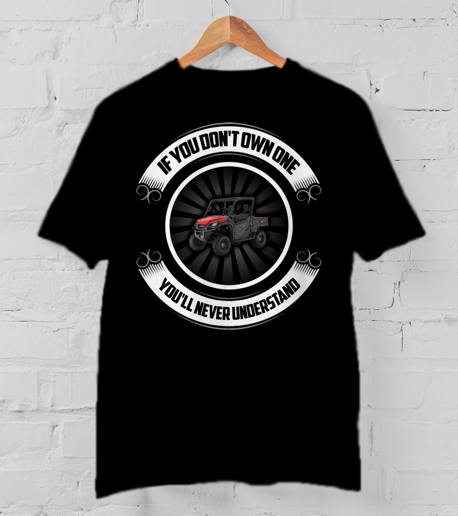Honda Pioneer 1000 Riders2 If You Don't Own One You'll Never Understand T-Shirt