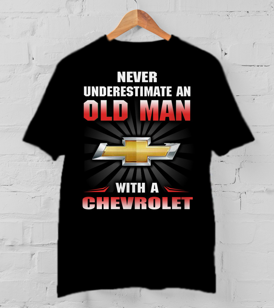Never Underestimate An Old Man With A Chevrolet T-Shirt