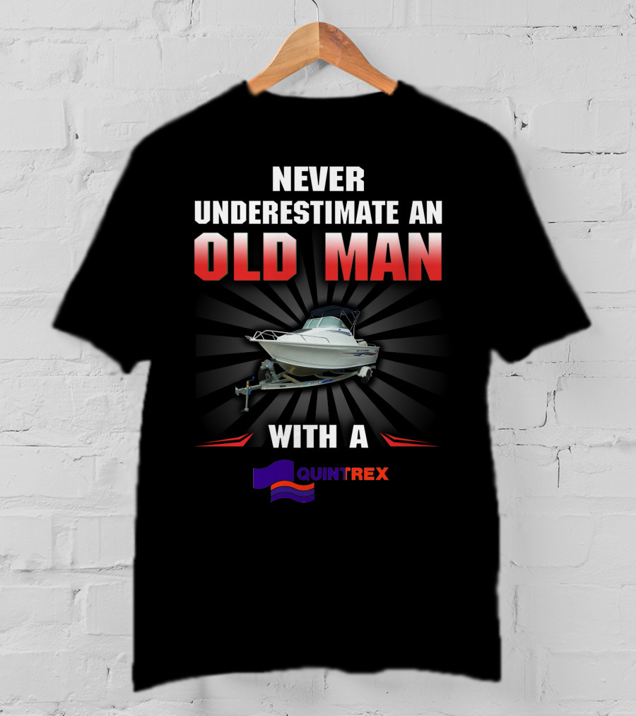 NEVER UNDERESTIMATE AN OLD MAN WITH A QUINTREX T-Shirt
