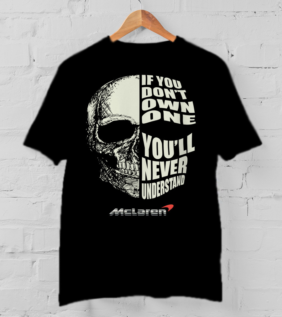 If You Don't Own One You'll Never Understand Mclaren T-Shirt