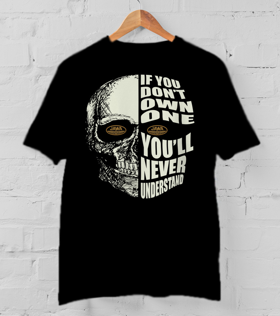 If You Don't Own One You'll Never Understand Jawa Motorcycles Skull T-Shirt