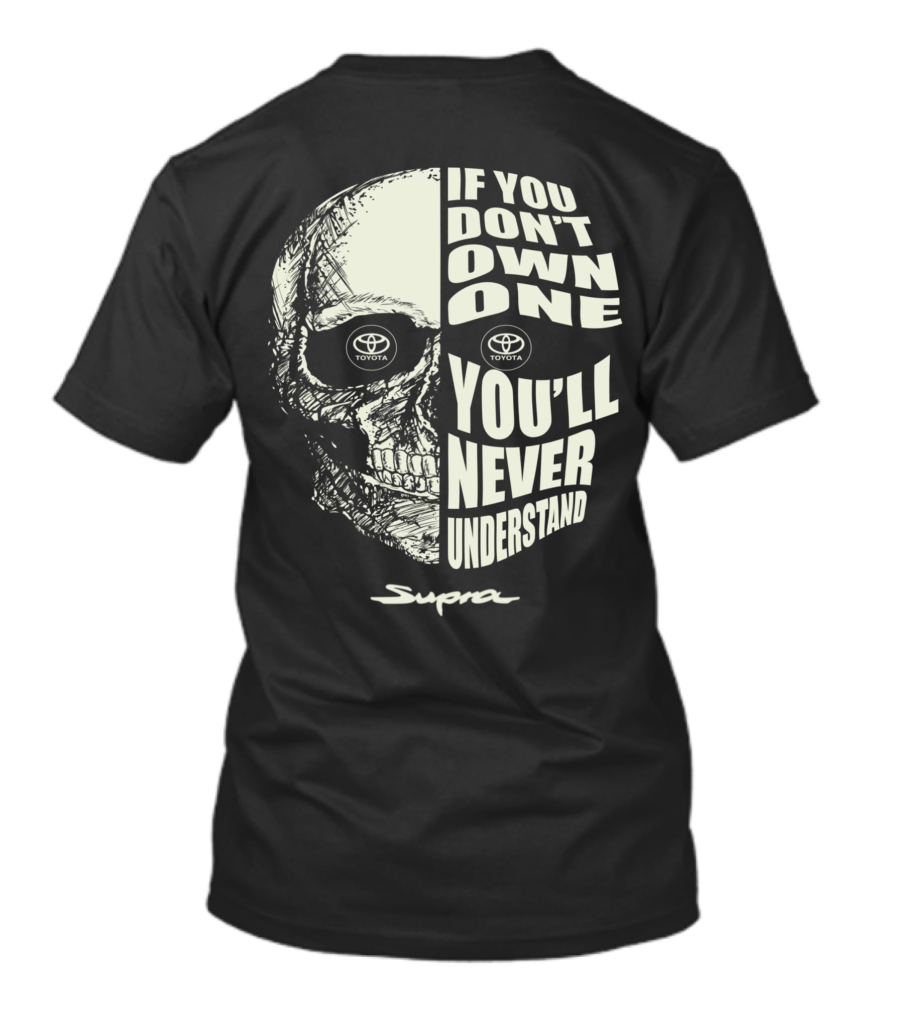 If You Don't Own One You'll Never Understand Toyota Supra T-Shirt