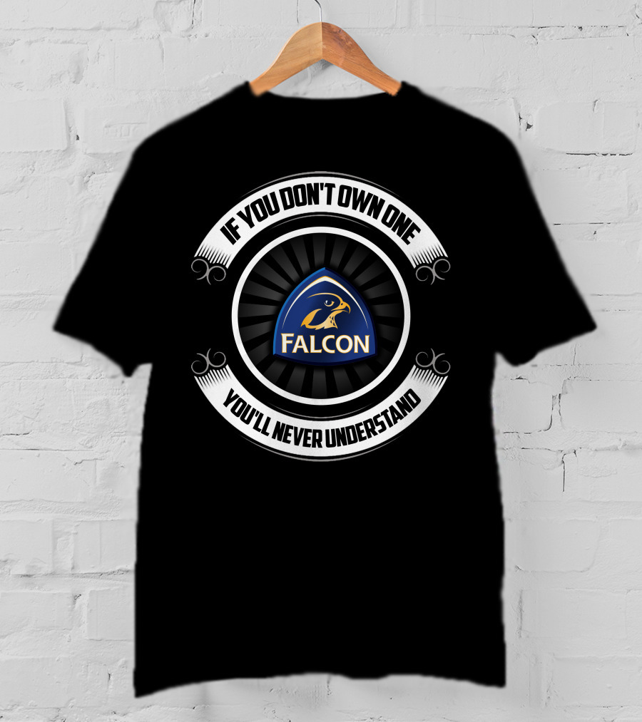 If You Don't Own One You'll Never Understand XB Falcon T-Shirt