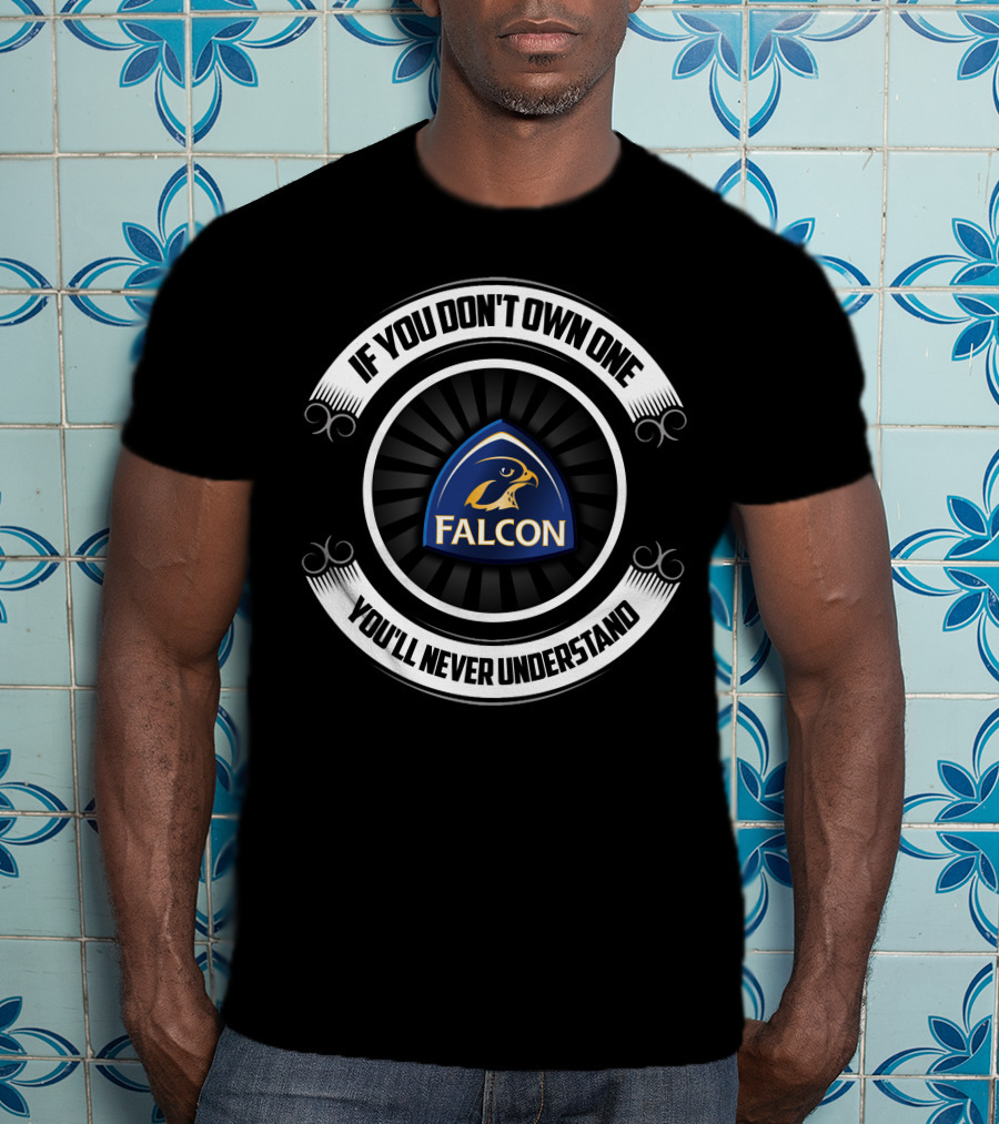 If You Don't Own One You'll Never Understand XB Falcon T-Shirt
