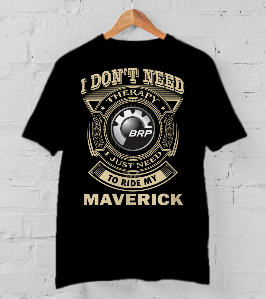 I Don't Need Therapy I Just Need To Ride My Brp Maverick T-Shirt