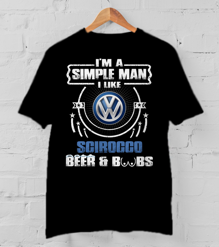 I'm A Simple Man I Like Volkswagen Scirocco Beer And Boobs T-Shirt