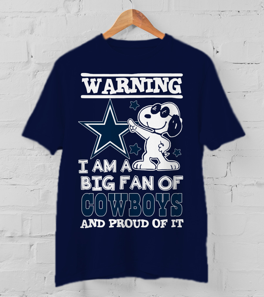 Warning I Am A Big Fan Of Cowboys And Proud Of It T-Shirt
